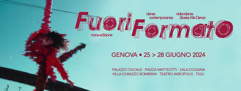 Torna a Genova FuoriFormato Festival! Dal 25 al 28 giugno 2024, Festival internazionale di danza contemporanea e videodanza 