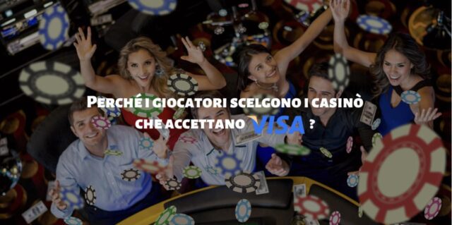 Perché i giocatori scelgono i casinò che accettano Visa?