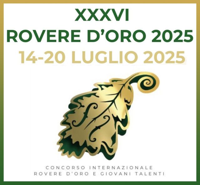 XXXVI Concorso Internazionale Rovere d'Oro e Giovani Talenti 2025